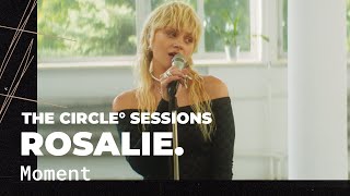 Rosalie. - Moment (Live) | The Circle° Sessions