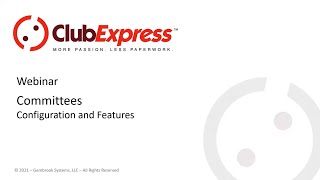 ClubExpress Webinar - Configuring and Using Committees