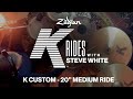 K Family Rides with Steve White | 20" K Custom Medium Ride