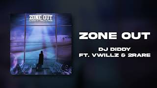 DJ Diddy - Zone Out (feat. VWillz \u0026 2Rare) Official Audio