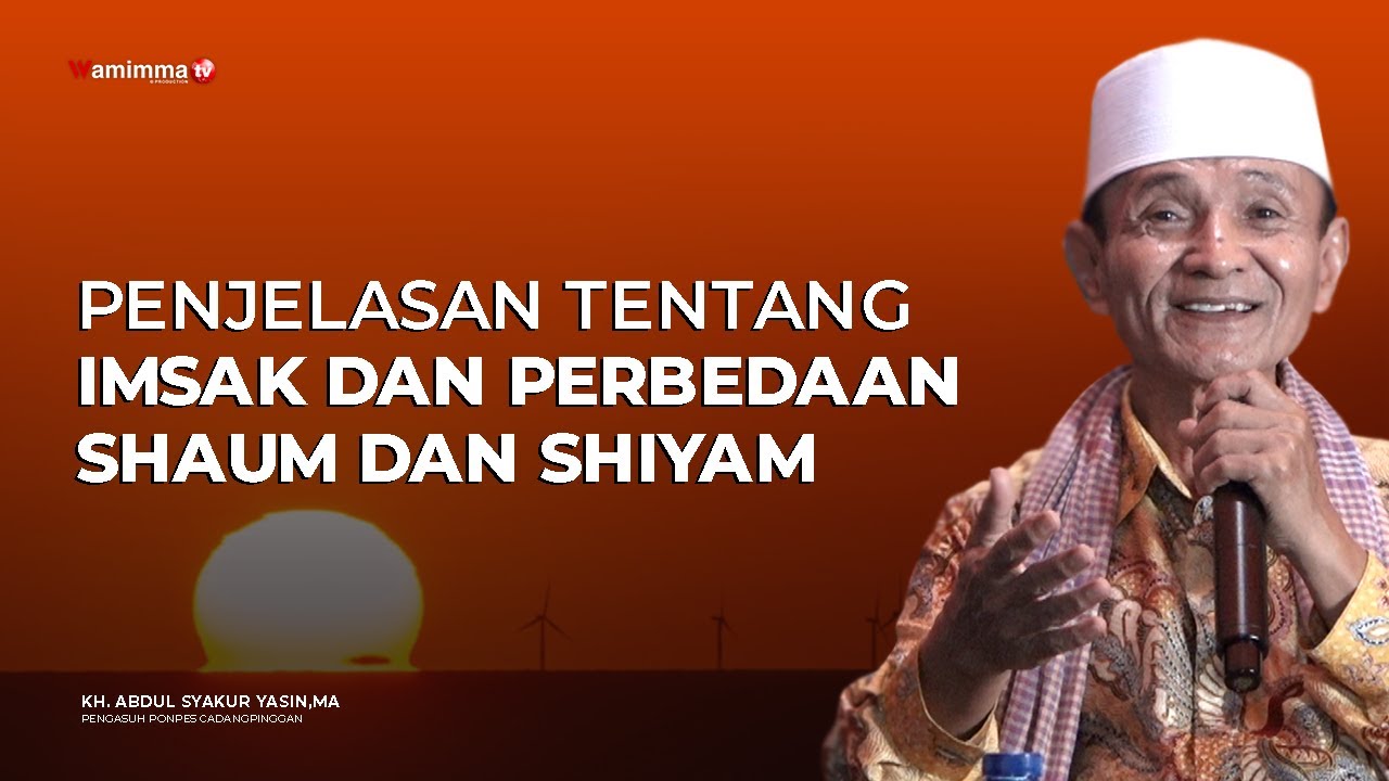 Penjelasan Tentang Imsak dan Perbedaan Shaum dan Shiyam - Buya Syakur