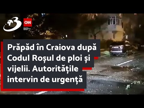 Prăpăd în Craiova după Codul Roșul de ploi și vijelii. Autoritățile intervin de urgență