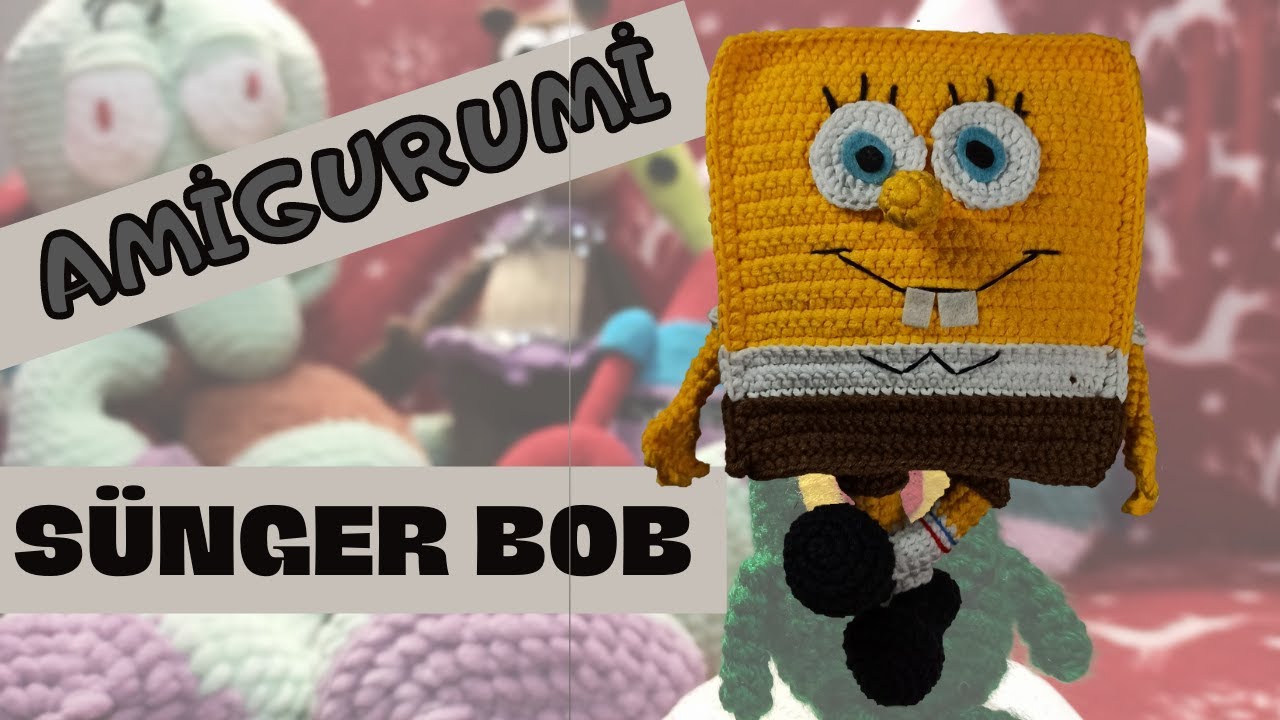 Amigurumi Sünger Bob Yapımı