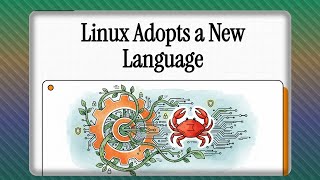 Why Rust In Linux Kernel? Memory Safety Revolution Explained