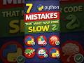 7 Python Mistakes That Make Your Code Slow 🐍 | Fix These Now