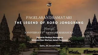 PAGELARAN DRAMATARI  ' THE LEGEND OF RORO JONGRANG '