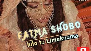 TAARAB. Fatma Shobo - Hilo Tu Limekuuma