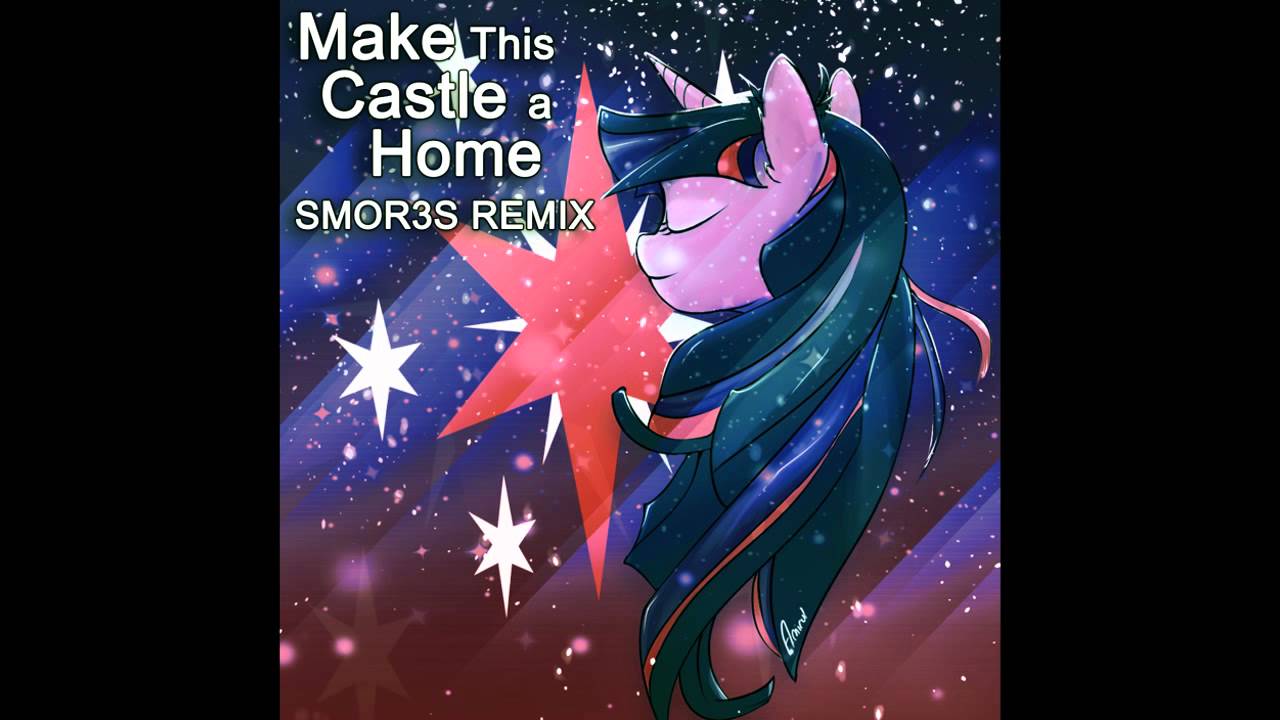 Make This Castle a Home (SMOR3S Remix)