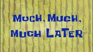 Spongebob Time Cards | Much, Much, Much Later #51