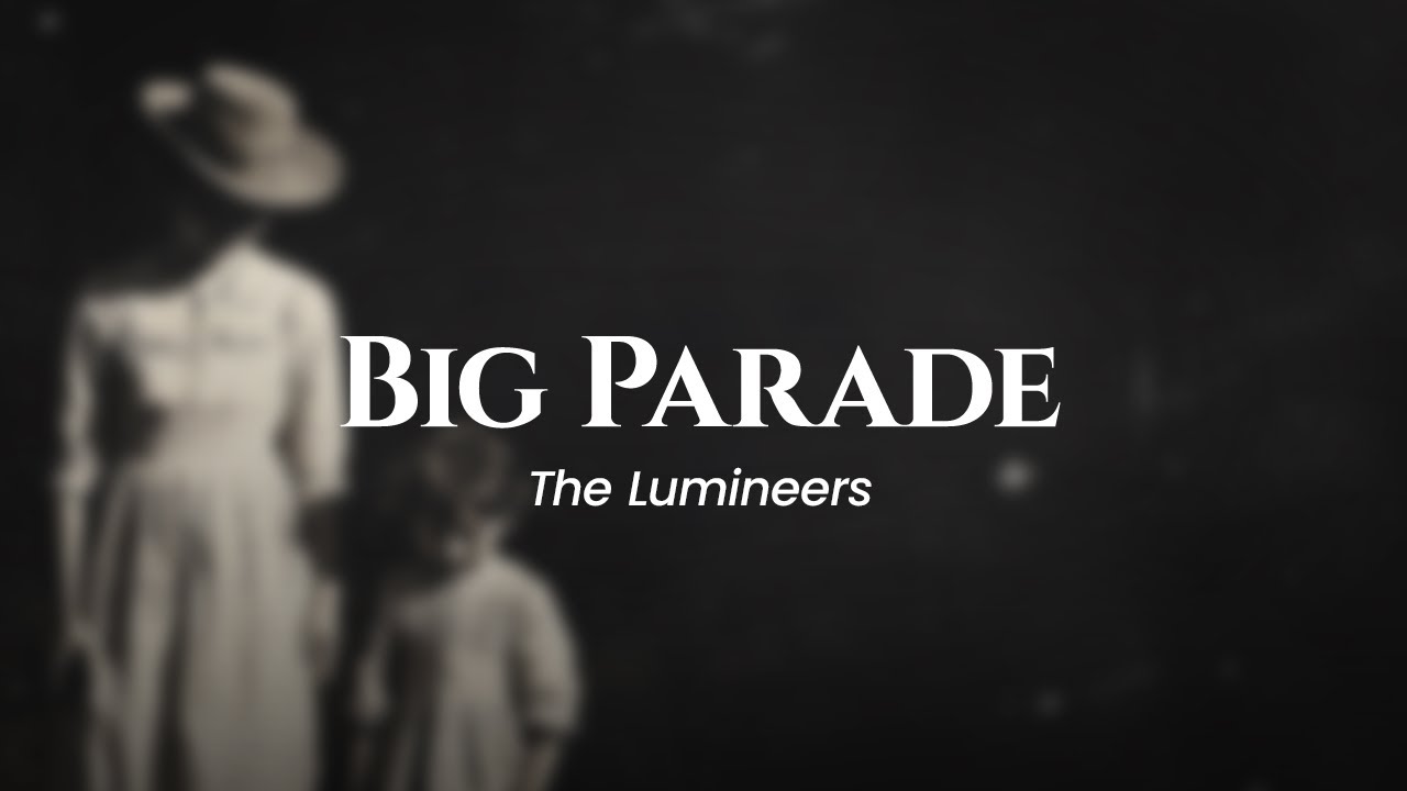 The Lumineers - Big Parade (lyrics)