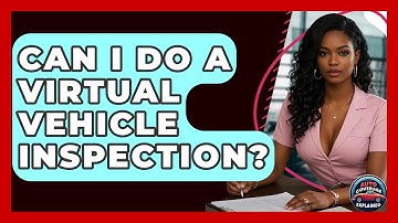 Can I Do A Virtual Vehicle Inspection? - Auto Coverage Explained