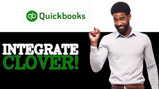 How To Connect Clover To QuickBooks Online (2025)