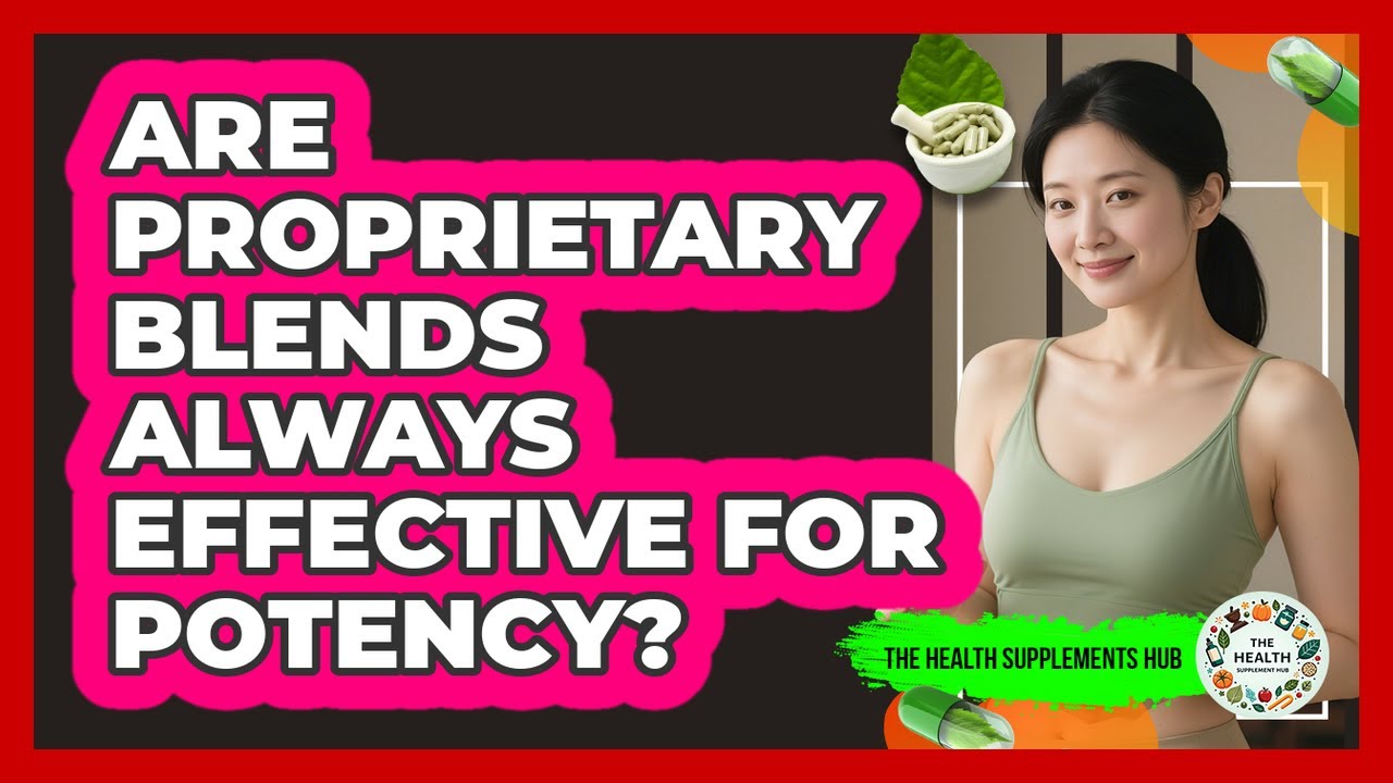Are Proprietary Blends Always Effective For Potency?