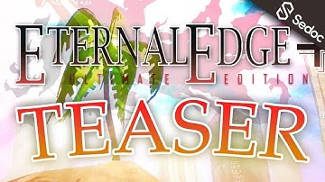 Eternal Edge + Teaser