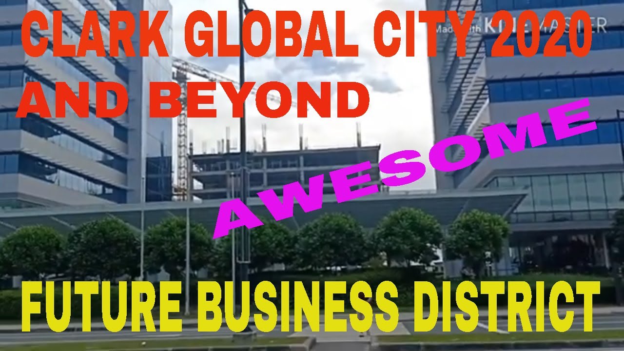 Closer Look of CLARK GLOBAL CITY Philippines 2020/Future BGC of CLARK