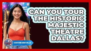 Can You Tour The Historic Majestic Theatre Dallas?