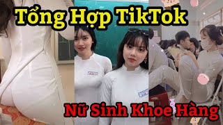 TỔNG HỢP NỮ SINH TIKTOK LỘ HÀNG | ÁO DÀI LỘ VIỀN QUẦN LÓT | ÁO DÀI LỘ HÀNG TIKTOK