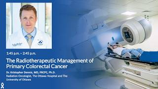 The Radiotherapeutic Management of Primary CRC | Dr. Kristopher Dennis | My CRC Summit 2026