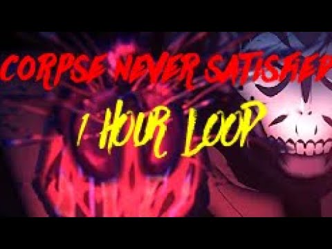 CORPSE - Never Satisfied [ 1hour loop ]