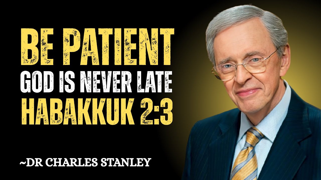 Be Patient — God Is Never Late | Habakkuk 2:3 | Dr Charles Stanley Motivation