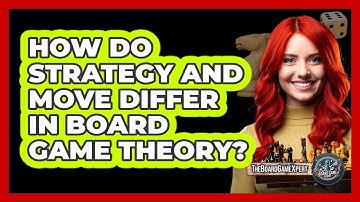 How Do Strategy And Move Differ In Board Game Theory? - The Board Game Xpert