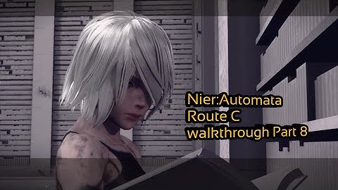 Nier: Automata 100%  Walkthrough - Part 8 - Route C - The Tower Part 1