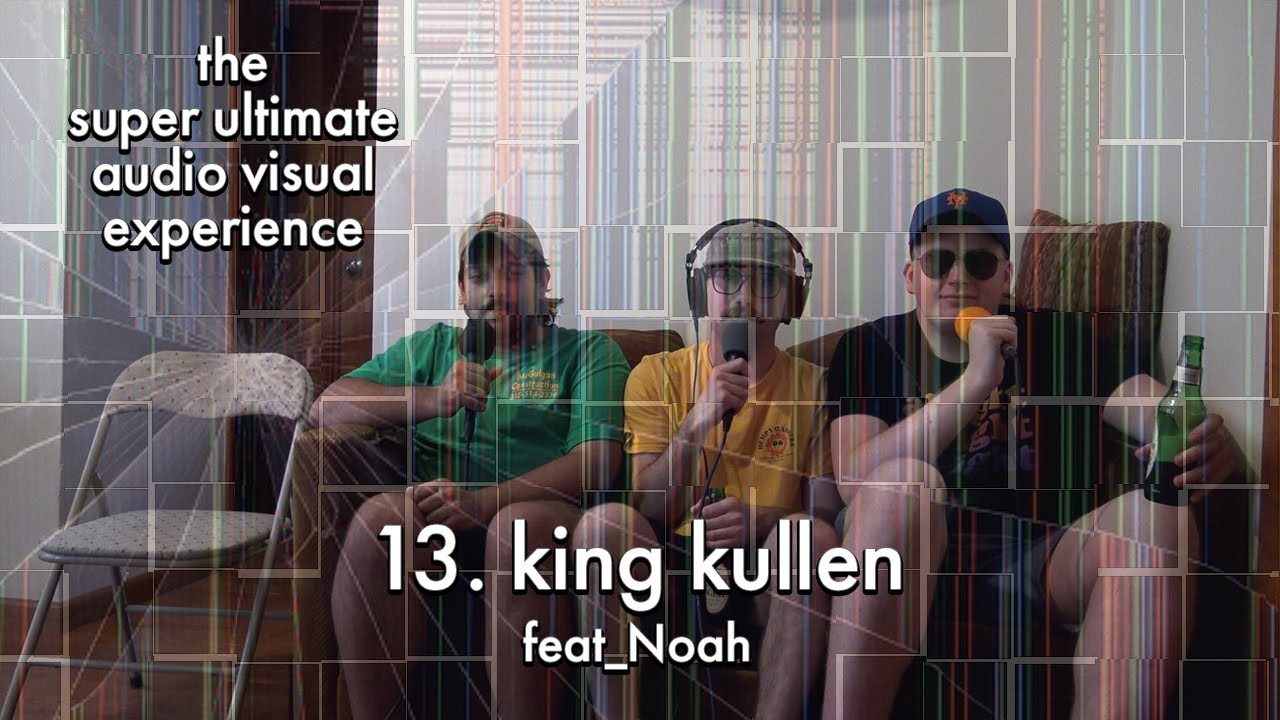 13. king kullen (feat_Noah) YouTube