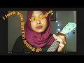 I Love You but I'm Letting go - Pamungkas (ukulele cover)