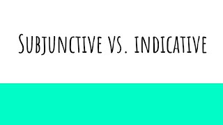 Subjunctive vs. Indicative Introduction w/ practice