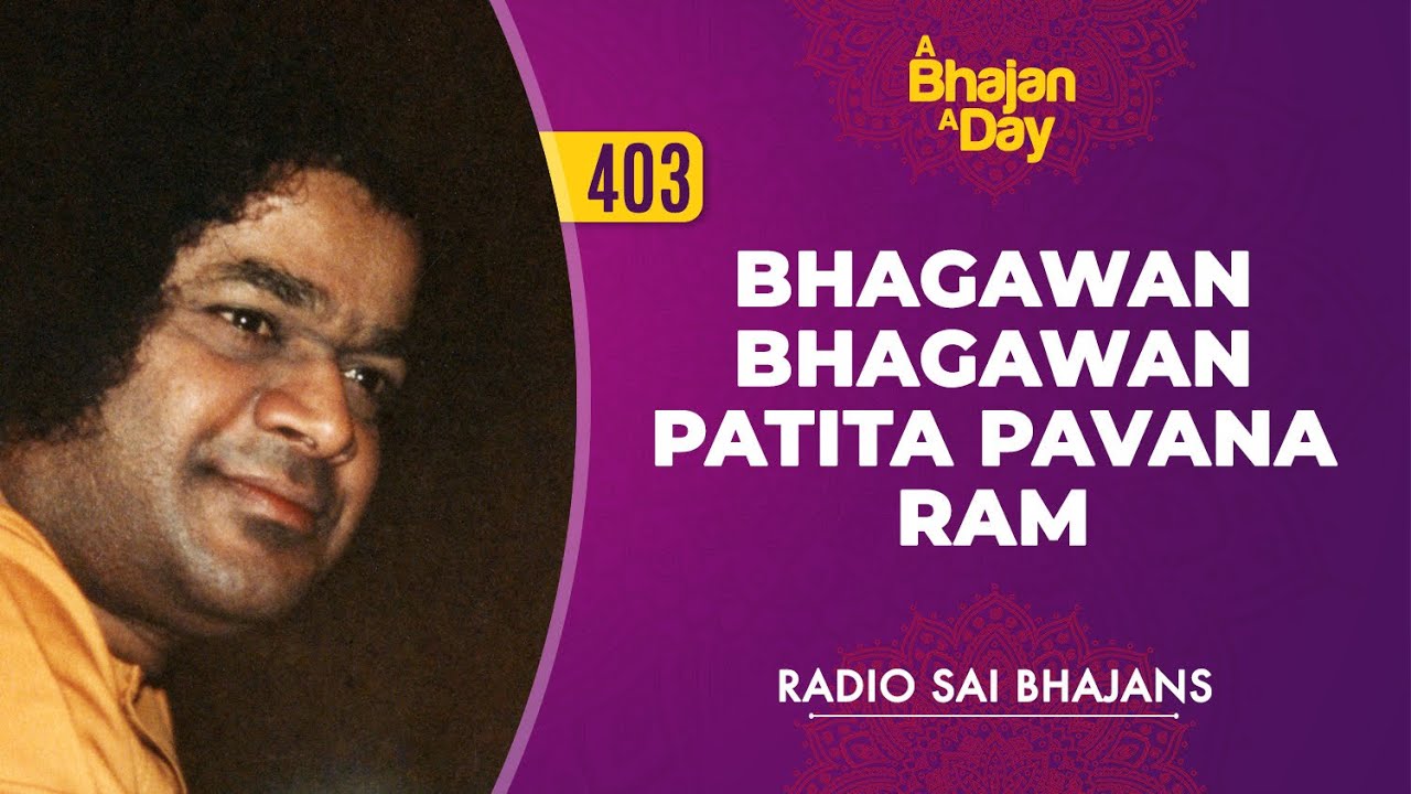 403   Bhagawan Bhagawan Patita Pavana Ram  Radio Sai Bhajans