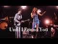 Until I Found You (Em Beihold Version)[performance lyrics]