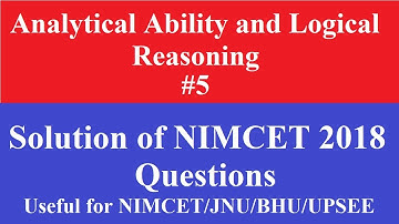 Analytical Ability and Logical Reasoning Series #5: Solution of NIMCET 2018 Exam