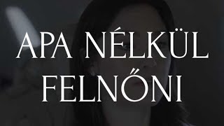 APA NÉLKÜL FELNŐNI