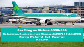 Re-Inaugural Aer Lingus Service - Minneapolis - St. Paul & Dublin | Arrival, Taxi & Takeoff