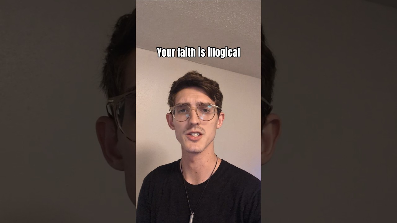 Your faith isn't logical 