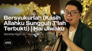 BERSYUKURLAH (KASIH ALLAHKU SUNGGUH T'LAH TERBUKTI) medley HAI JIWAKU - WORSHIP NIGHT 20 (2021)