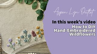 DIY Hand-Embroidered Wildflower Sweater & Blanket Tutorial - Multiple floral and stem stitches