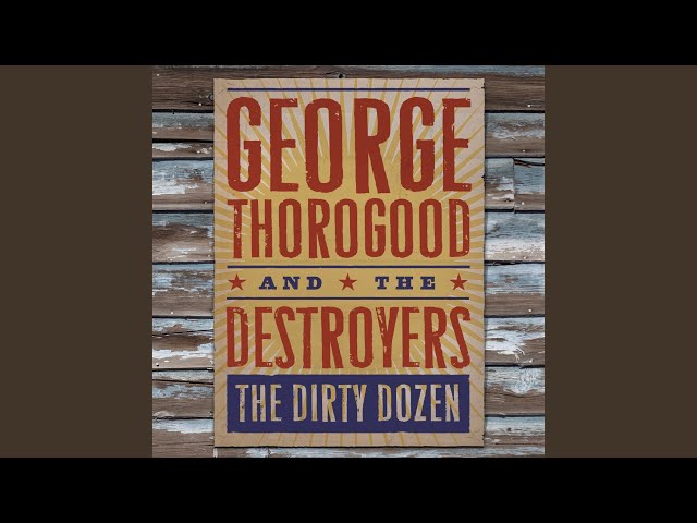 George Thorogood & The Destroyers - Tail Dragger