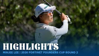 Minjee Lee Highlights | 2026 Fortinet Founders Cup Rd. 2