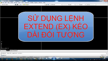 Sử dụng lệnh EXTEND để kéo dài đối tượng trong Autocad