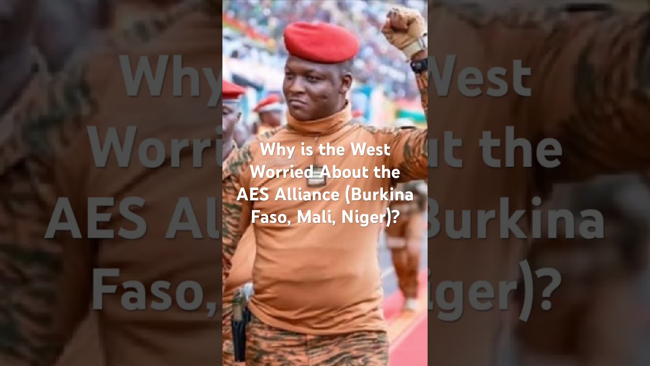 Why is the West Worried About the AES Alliance (Burkina Faso, Mali, Niger)?