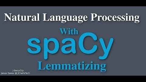SpaCy Python Tutorial  -Lemmatizing