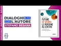 Future of Work. Le persone al centro I Dialoghi con l'Autore