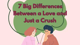 The Difference Between Love and Just a Crush | 7 strong Differences | 2024 - 2025  edition