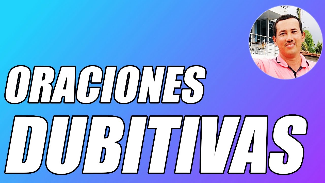LAS ORACIONES DUBITIVAS (CONCEPTO Y EJEMPLOS) (BIEN EXPLICADO) - WILSON TE EDUCA 2