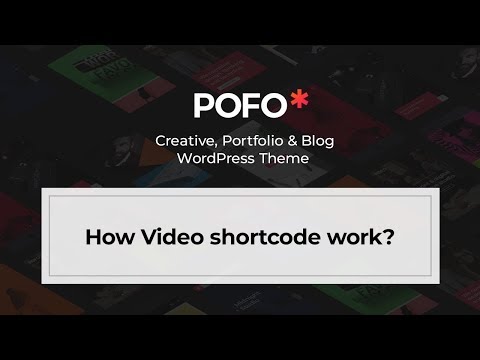 POFO WordPress Theme - How video shortcode work?