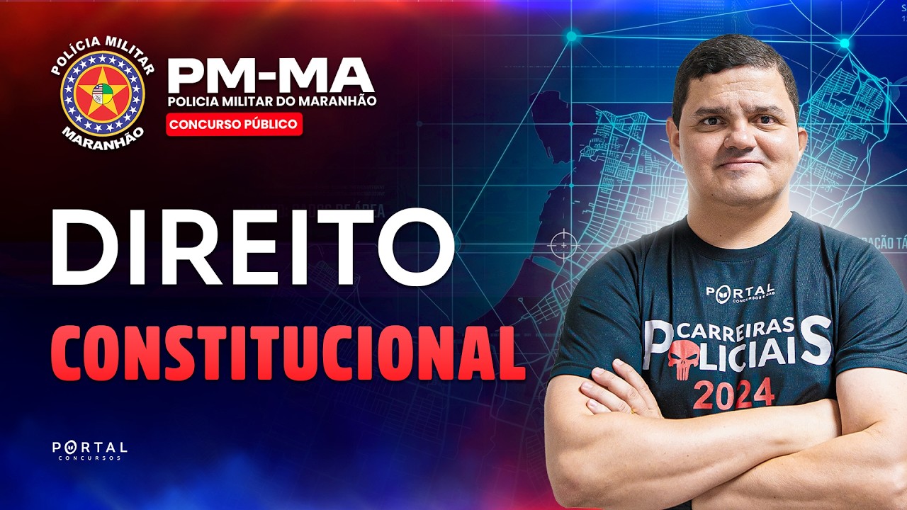 CONCURSO POLÍCIA MILITAR/MA: DIREITO CONSTITUCIONAL | Com o Profº. Rafael Almeida
