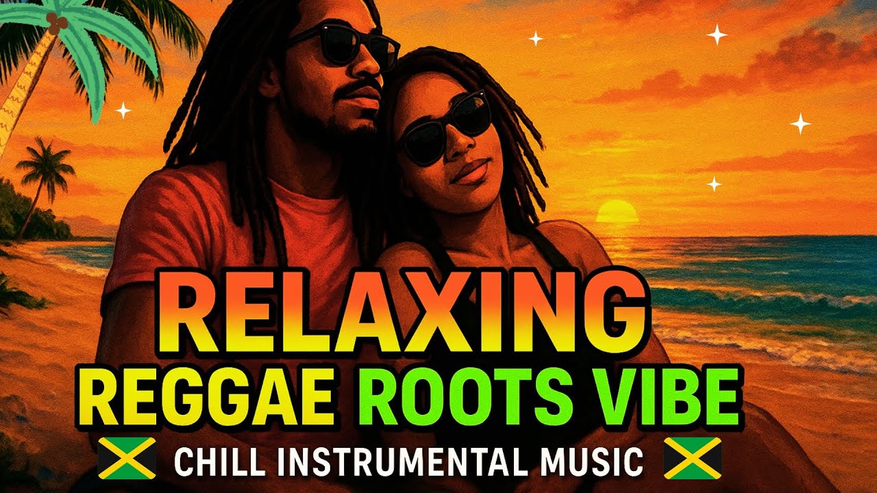 Relaxing Reggae - Roots Vibe - Chill Instrumental Music - YouTube