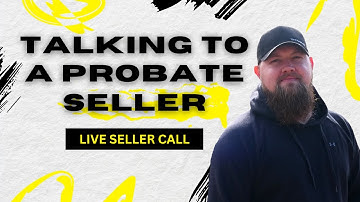 Talking To A Probate Seller [LIVE SELLER CALL]