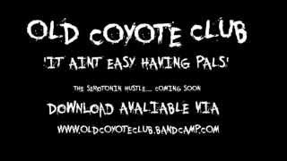 Old Coyote Club - It ain't easy having pals...